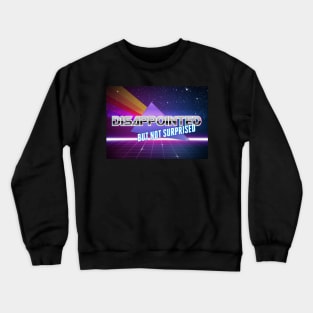 disappointed but not surprised Crewneck Sweatshirt